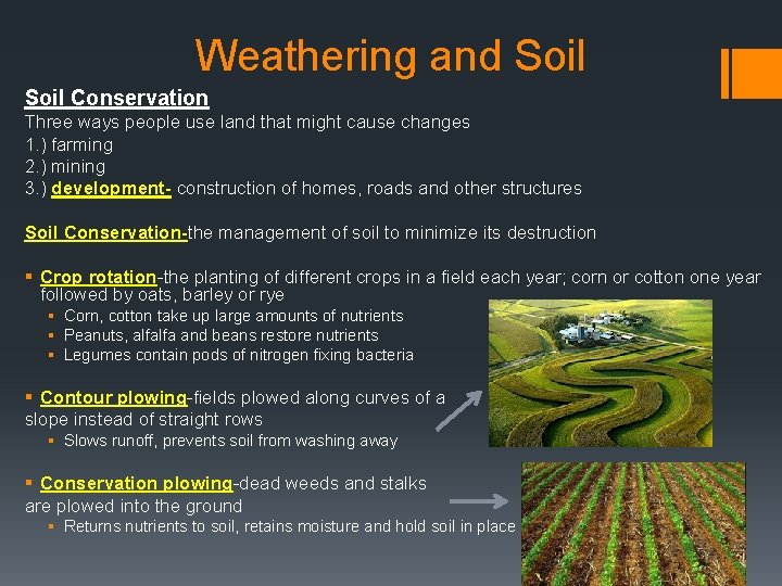 Weathering and Soil Conservation Three ways people use land that might cause changes 1.