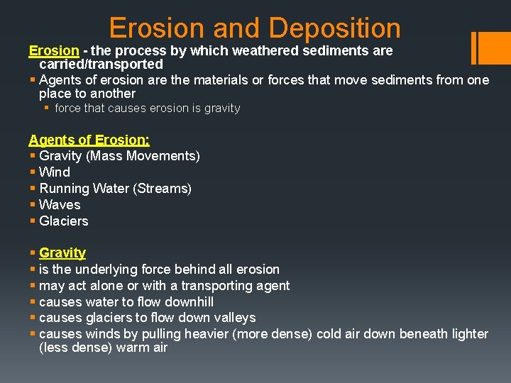 Erosion and Deposition Erosion - the process by which weathered sediments are carried/transported §