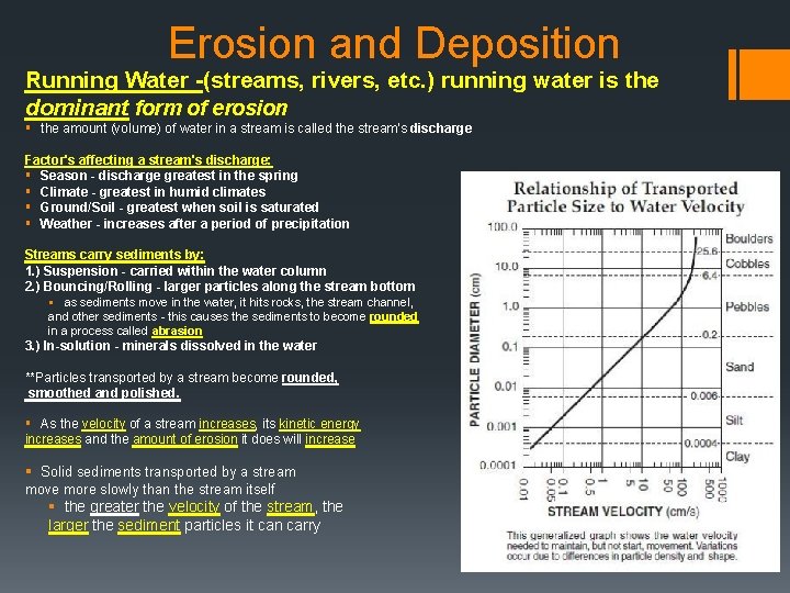 Erosion and Deposition Running Water -(streams, rivers, etc. ) running water is the dominant