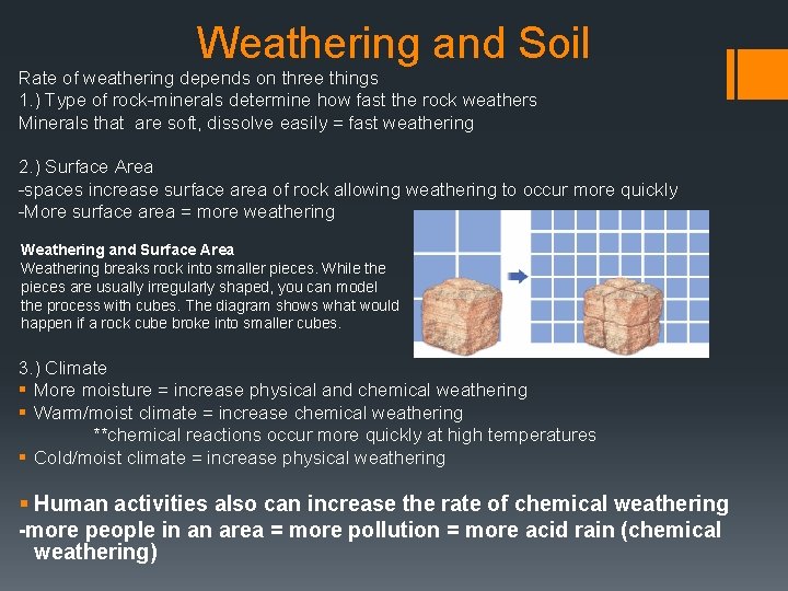 Weathering and Soil Rate of weathering depends on three things 1. ) Type of
