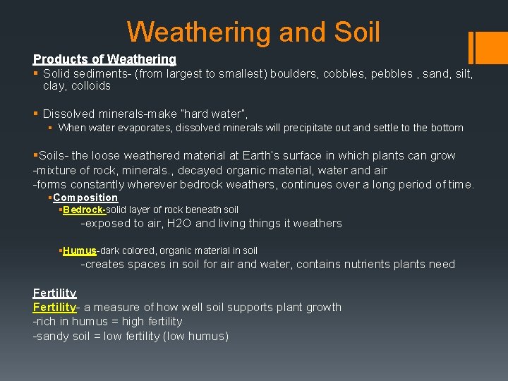Weathering and Soil Products of Weathering § Solid sediments- (from largest to smallest) boulders,