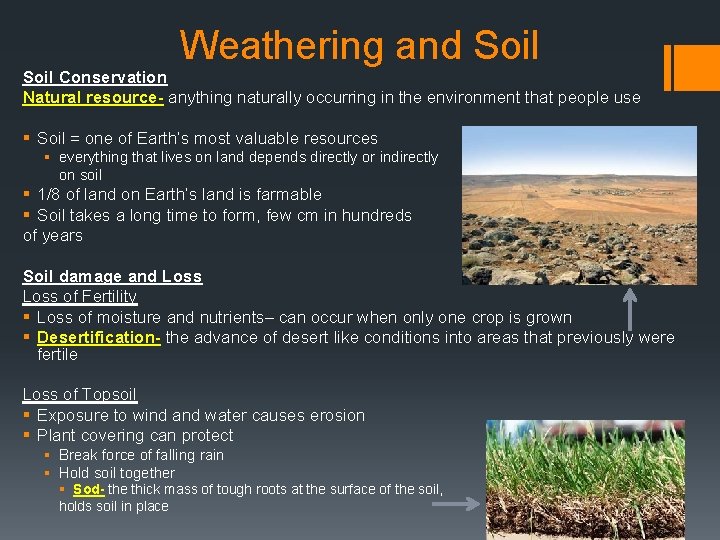 Weathering and Soil Conservation Natural resource- anything naturally occurring in the environment that people
