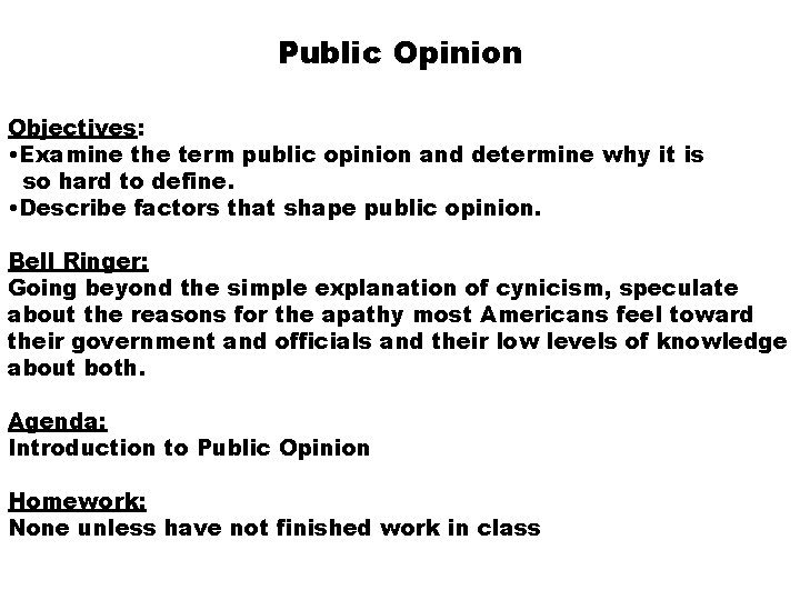 Public Opinion Objectives: • Examine the term public opinion and determine why it is