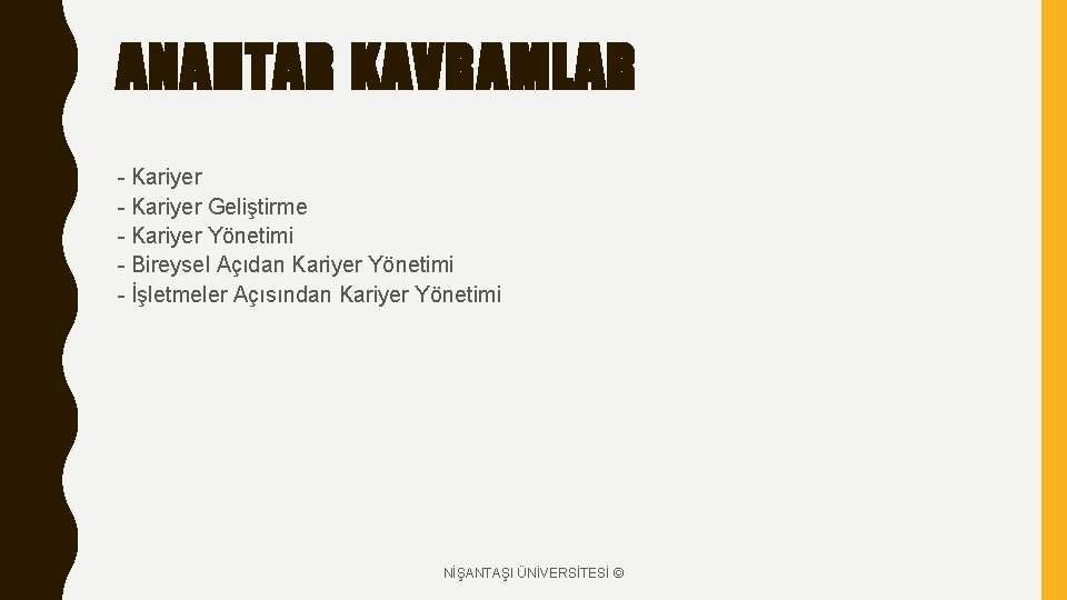 ANAHTAR KAVRAMLAR - Kariyer Geliştirme - Kariyer Yönetimi - Bireysel Açıdan Kariyer Yönetimi -