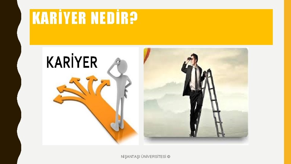 KARİYER NEDİR? NİŞANTAŞI ÜNİVERSİTESİ © 