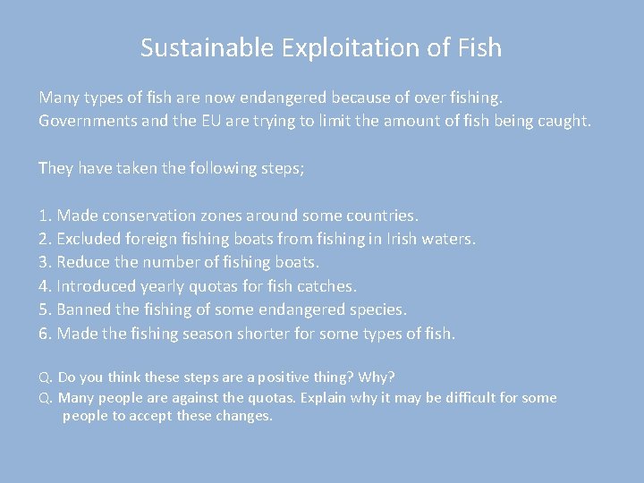 Sustainable Exploitation of Fish Many types of fish are now endangered because of over