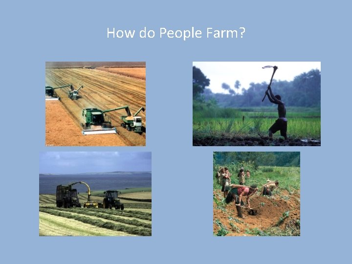 How do People Farm? 