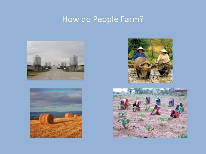 How do People Farm? 