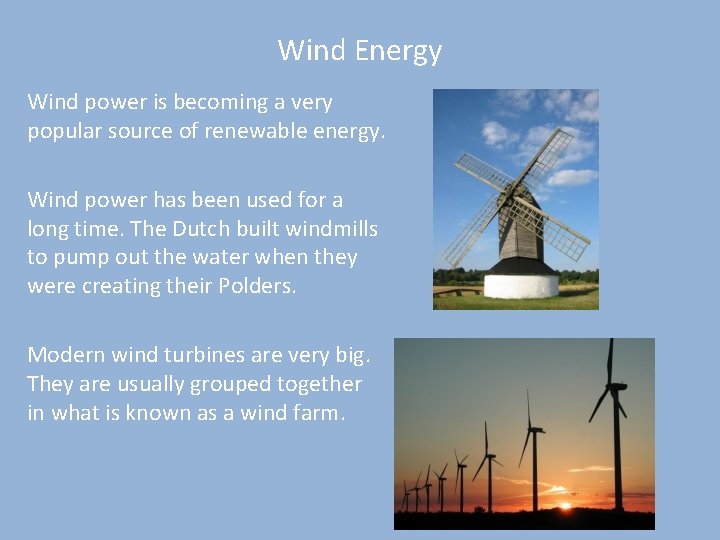 Wind Energy Wind power is becoming a very popular source of renewable energy. Wind
