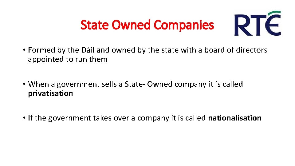 State Owned Companies • Formed by the Dáil and owned by the state with