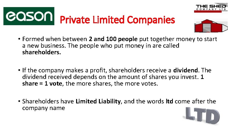Private Limited Companies • Formed when between 2 and 100 people put together money