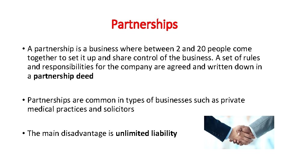 Partnerships • A partnership is a business where between 2 and 20 people come
