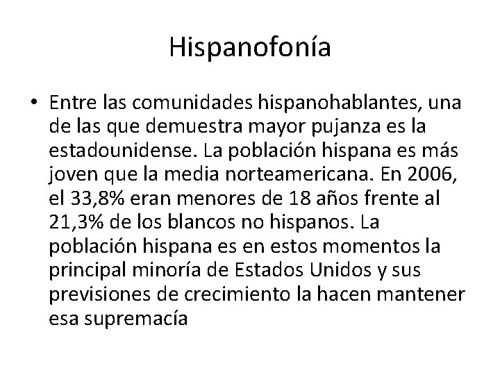 Hispanofonía • Entre las comunidades hispanohablantes, una de las que demuestra mayor pujanza es