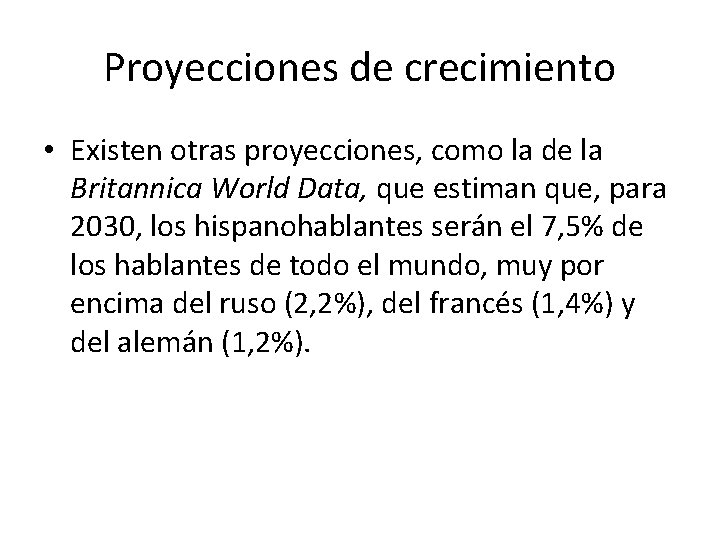 Proyecciones de crecimiento • Existen otras proyecciones, como la de la Britannica World Data,