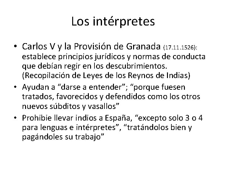 Los intérpretes • Carlos V y la Provisión de Granada (17. 11. 1526): establece