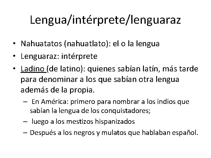 Lengua/intérprete/lenguaraz • Nahuatatos (nahuatlato): el o la lengua • Lenguaraz: intérprete • Ladino (de