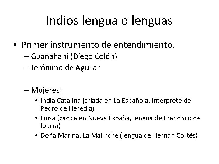 Indios lengua o lenguas • Primer instrumento de entendimiento. – Guanahaní (Diego Colón) –