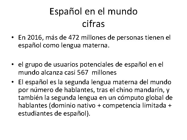 Español en el mundo cifras • En 2016, más de 472 millones de personas