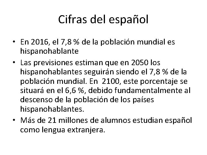 Cifras del español • En 2016, el 7, 8 % de la población mundial