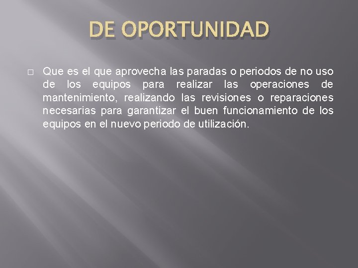 DE OPORTUNIDAD � Que es el que aprovecha las paradas o periodos de no