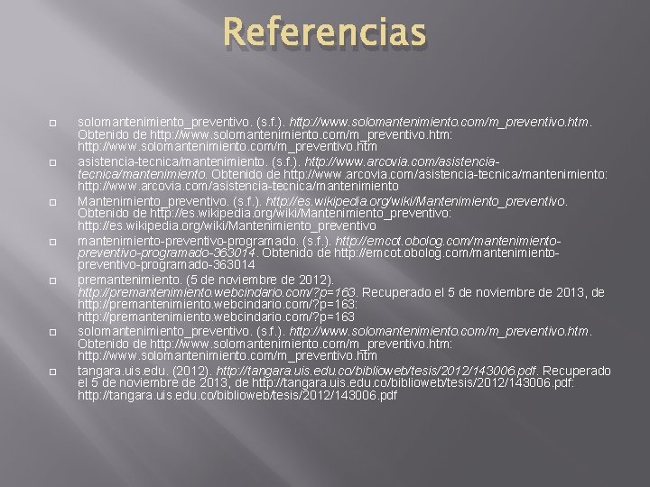 Referencias � � � � solomantenimiento_preventivo. (s. f. ). http: //www. solomantenimiento. com/m_preventivo. htm.