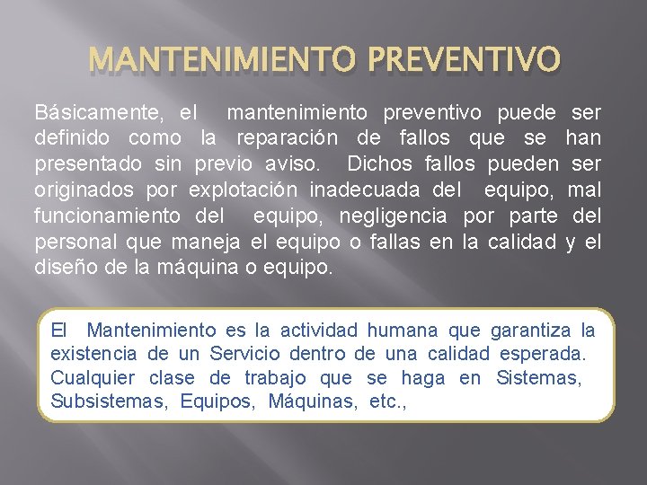 MANTENIMIENTO PREVENTIVO Básicamente, el mantenimiento preventivo puede ser definido como la reparación de fallos