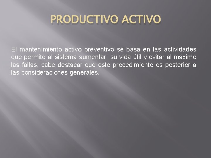 PRODUCTIVO ACTIVO El mantenimiento activo preventivo se basa en las actividades que permite al