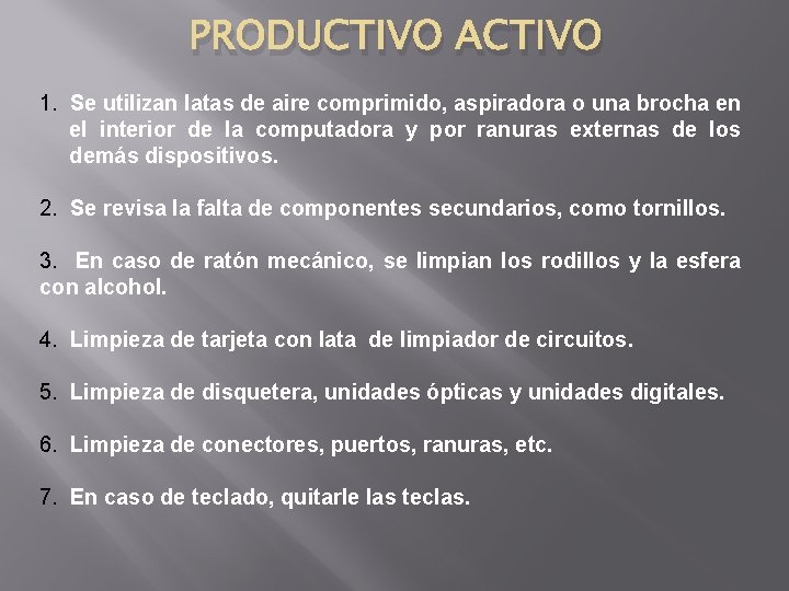 PRODUCTIVO ACTIVO 1. Se utilizan latas de aire comprimido, aspiradora o una brocha en