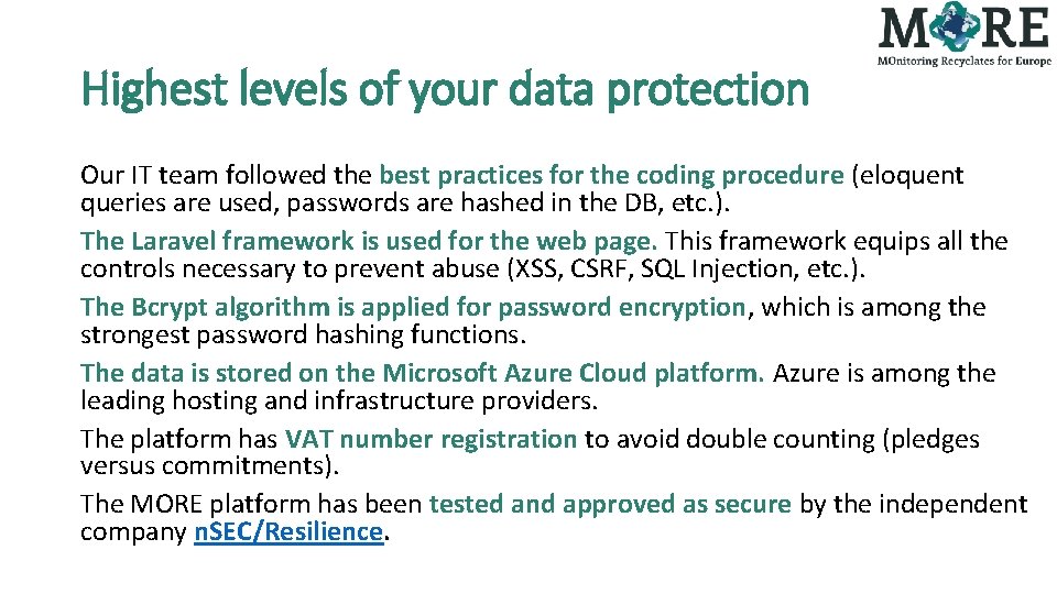 Highest levels of your data protection Our IT team followed the best practices for