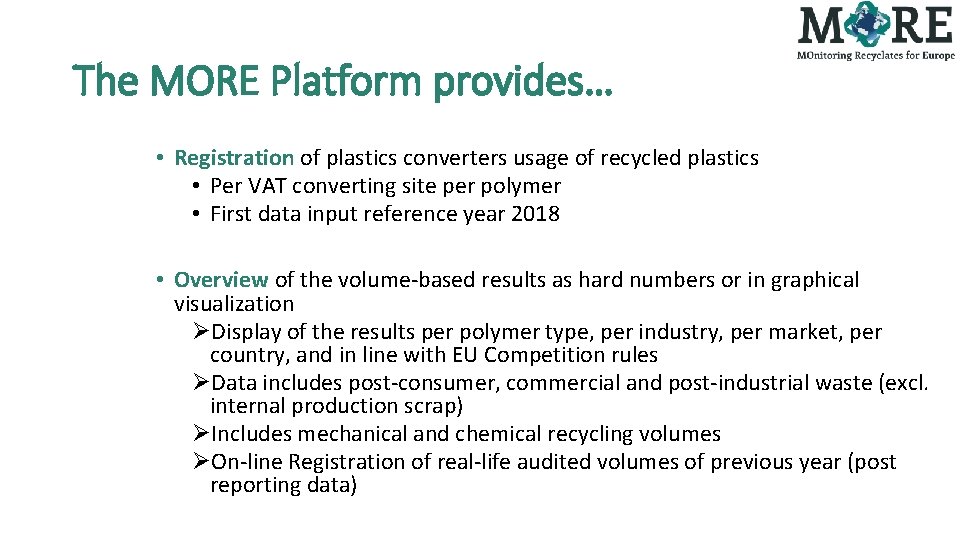 The MORE Platform provides… • Registration of plastics converters usage of recycled plastics •