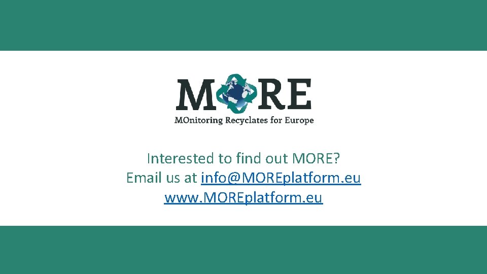 Interested to find out MORE? Email us at info@MOREplatform. eu www. MOREplatform. eu 