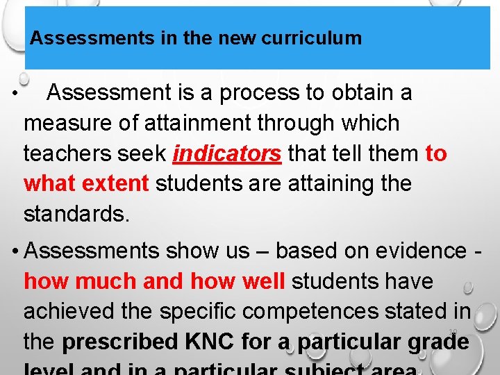 Assessments in the new curriculum • Assessment is a process to obtain a measure