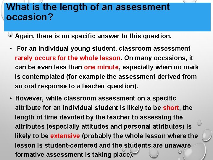 What is the length of an assessment occasion? • Again, there is no specific