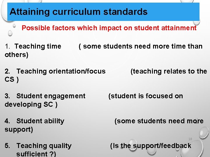 Attaining curriculum standards Possible factors which impact on student attainment 1. Teaching time (