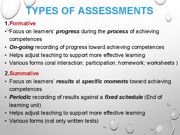 TYPES OF ASSESSMENTS 1. Formative • Focus on learners’ progress during the process of