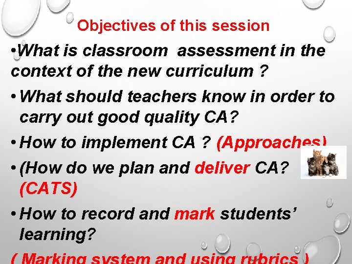 Objectives of this session • What is classroom assessment in the context of the