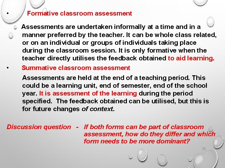  • Formative classroom assessment Assessments are undertaken informally at a time and in