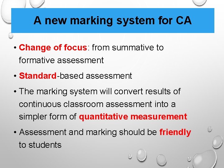 A new marking system for CA • Change of focus: from summative to formative