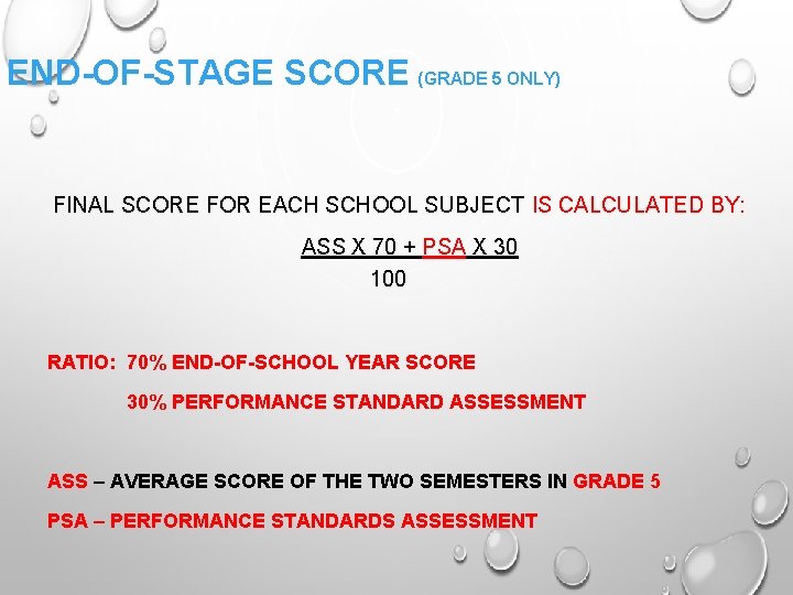 END-OF-STAGE SCORE (GRADE 5 ONLY) FINAL SCORE FOR EACH SCHOOL SUBJECT IS CALCULATED BY: