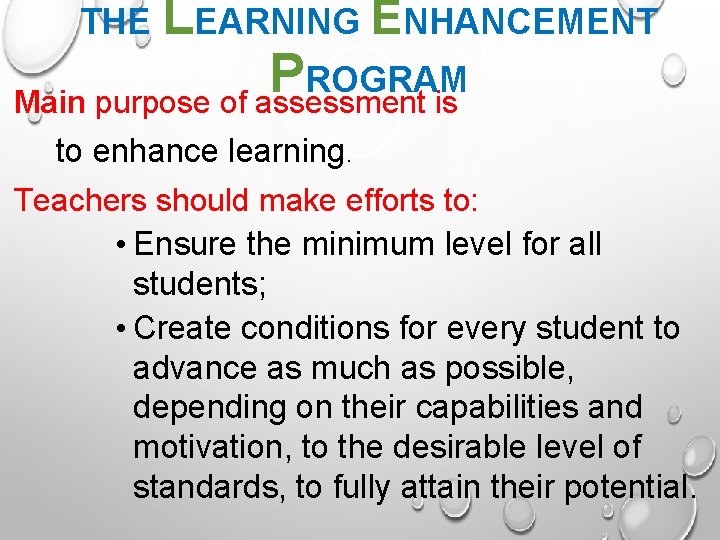 THE LEARNING ENHANCEMENT P ROGRAM Main purpose of assessment is to enhance learning. Teachers