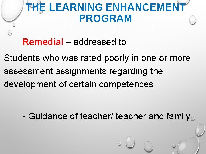 THE LEARNING ENHANCEMENT PROGRAM Remedial – addressed to Students who was rated poorly in