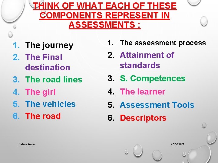 THINK OF WHAT EACH OF THESE COMPONENTS REPRESENT IN ASSESSMENTS : 1. The journey