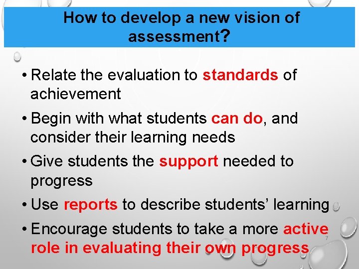  How to develop a new vision of assessment? • Relate the evaluation to