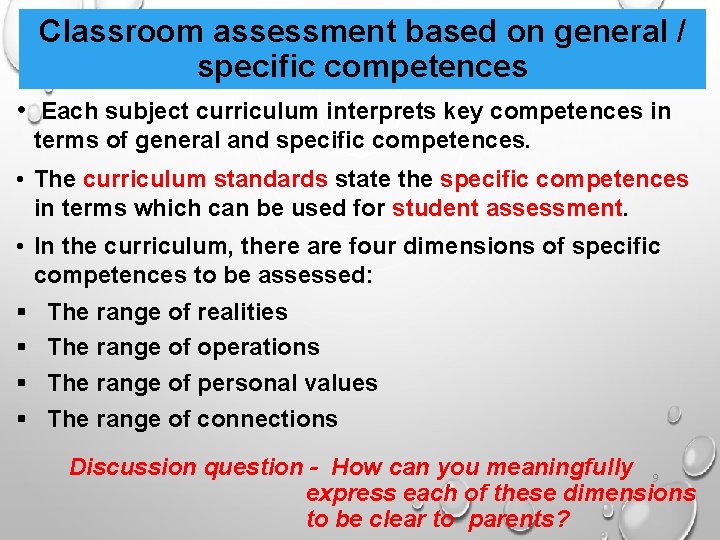 Classroom assessment based on general / specific competences • Each subject curriculum interprets key