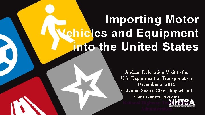 Importing Motor Vehicles and Equipment into the United States Andean Delegation Visit to the
