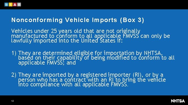Nonconforming Vehicle Imports (Box 3) Vehicles under 25 years old that are not originally