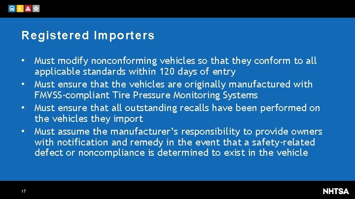 Registered Importers • Must modify nonconforming vehicles so that they conform to all applicable