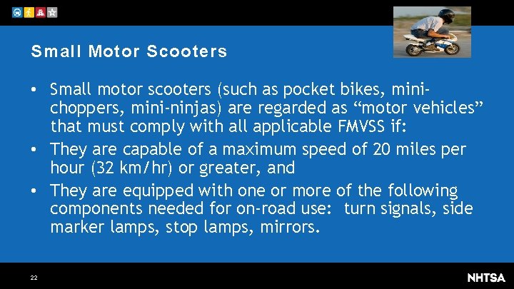 Small Motor Scooters • Small motor scooters (such as pocket bikes, minichoppers, mini-ninjas) are