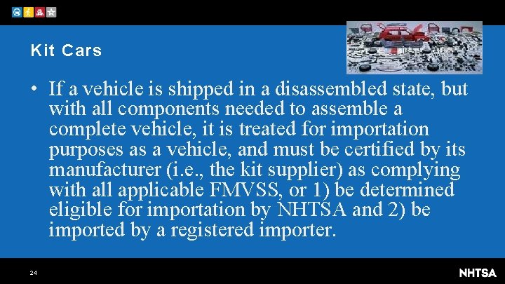 Kit Cars • If a vehicle is shipped in a disassembled state, but with