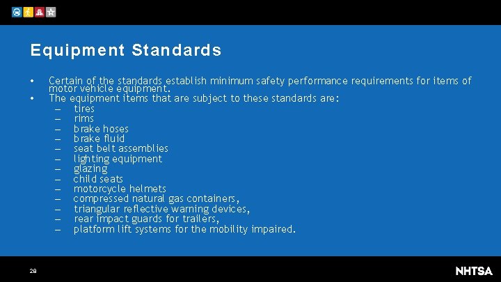 Equipment Standards • • 28 Certain of the standards establish minimum safety performance requirements